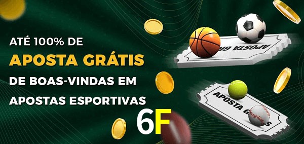 6F Ate 100% de Aposta Gratis